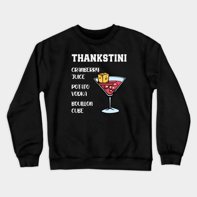 Thankstini Thanksgiving Drink Crewneck Sweatshirt by MonkaGraphics